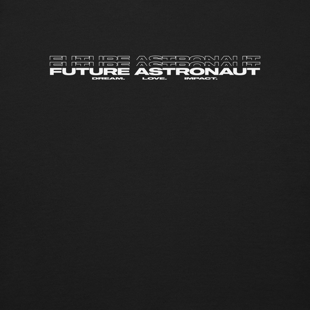 Future Astronaut Crewneck in black, front view, Dream. Love. Impact. lockup across the chest